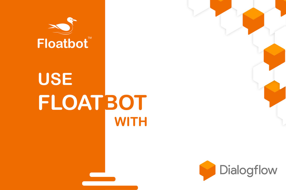 Google Dialogflow integration with floatbot Google Dialogflow integration with floatbot