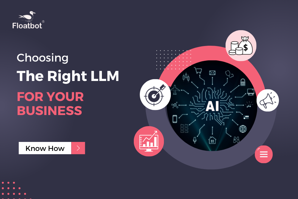 Choose the Right LLM Model for your Business Choose the Right LLM Model for your Business