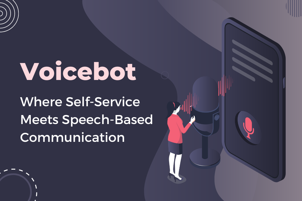 Voicebot-Where Self-Service Meets Speech-Based Communication Voicebot-Where Self-Service Meets Speech-Based Communication